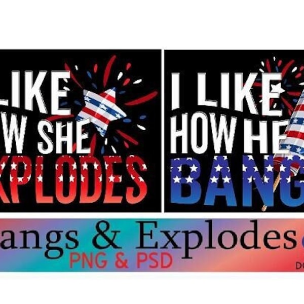 4th of july, Memorial day,i like how she explodes, i like how he bangs, matching couples design Png,Psd,Patriotic,transparent background