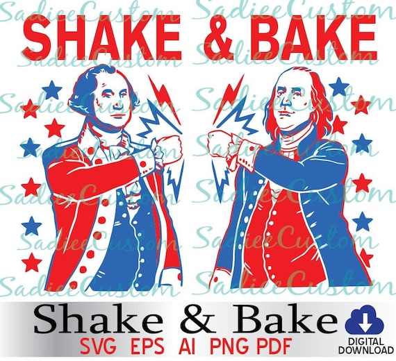 Shake and Bake,George washington and Abraham lincoln design,Ricky Bobby Design, Talladega, SVG,EPS,PDF, George washington,abe Lincoln shirt