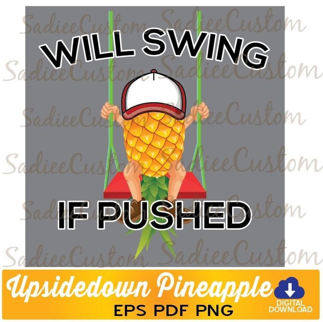 Swingers Upside Pineapple Sublimation File,will Swing If Pushed, Pineapple Design, EPS,PDF,PNG