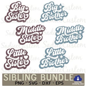 May include: A set of six digital cut files for crafting. The files feature the words "Big Sister", "Big Brother", "Middle Sister", "Middle Brother", "Little Sister", and "Little Brother" in a retro, handwritten style. The words are in various shades of blue and brown.