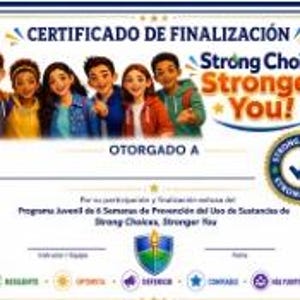 May include: A certificate with the text "CERTIFICADO DE FINALIZACIÓN" and "Strong Choices, Stronger You!" in blue and gold. It features a photo of six smiling children and a blue checkmark logo. The certificate is in Spanish.