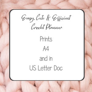 May include: A white card with black text that reads "Easy, Cute & Efficient Crochet Planner" and "Prints A4 and in US Letter Doc".
