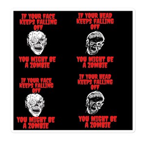 If Your Head or Face Falls Off You Might Be A Zombie Bubble-free stickers