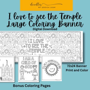 May include: Black and white printable coloring banner featuring the text "I love to see the Temple". The banner is 72 inches by 24 inches. There are three bonus coloring pages included: "I love to see the Temple", "I am a child of God", and "I'll be a sunbeam for my", each featuring a different design.