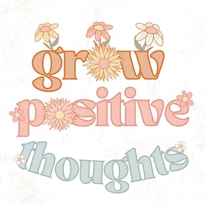 Crecer pensamientos positivos png flores maravillosas Diseño de camiseta uso comercial vibraciones maravillosas Diseño de camiseta Sublimación positividad