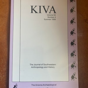 May include: A copy of "KIVA," Volume 64, Number 4, Summer 1999, a journal of Southwestern Anthropology and History. The cover is white with black text and a decorative border of stylized figures. Published by the Arizona Archaeological and Historical Society.