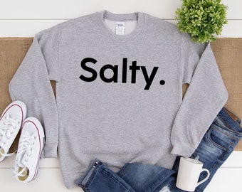 Salty Sweatshirt, Salty Days Sweater, Comfort Salty Crewneck Unisex