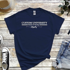Custom University Mom Shirt, Personalized College Program School of Nursing Tshirt, Proud Mom Dad Customized School Tee