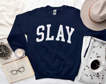 Slay Sweatshirt, Cool Comfort Slay the day Sweater, Slay Crewneck for Men, for Girl Size S-3XL