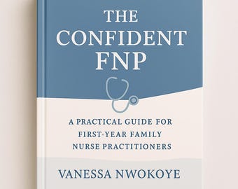 The Confident FNP Clinical Guide: NP Student Quick Reference