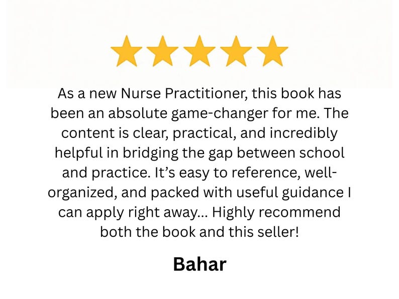 May include: A white background with five gold stars above text. The text reads, "As a new Nurse Practitioner, this book has been an absolute game-changer for me... Highly recommend both the book and this seller!" The name "Bahar" is below the text.