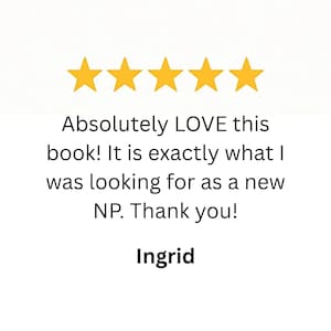 May include: Image features five gold stars above text that reads, "Absolutely LOVE this book! It is exactly what I was looking for as a new NP. Thank you!" The name "Ingrid" appears below.