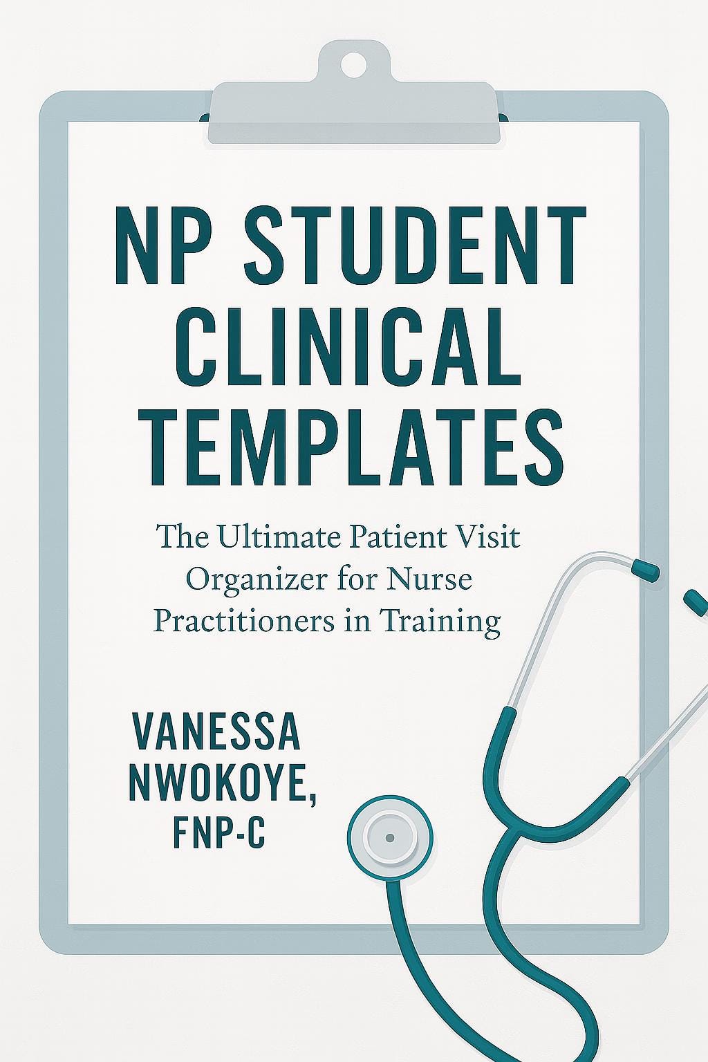 NP Student Clinical SOAP Note Templates: 150-page Patient Visit ...