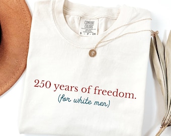 250th Anniversary Liberal 4th of July Shirt, USA 250 Shirt, Feminist Anti 4th of July Protest, Independence Day, Comfort Colors Fourth