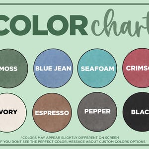 May include: A color chart with eight color swatches in circles, including moss, blue jean, seafoam, crimson, ivory, espresso, pepper, and black. The text "COLOR chart" is at the top. Additional text at the bottom states colors may appear slightly different on screen.