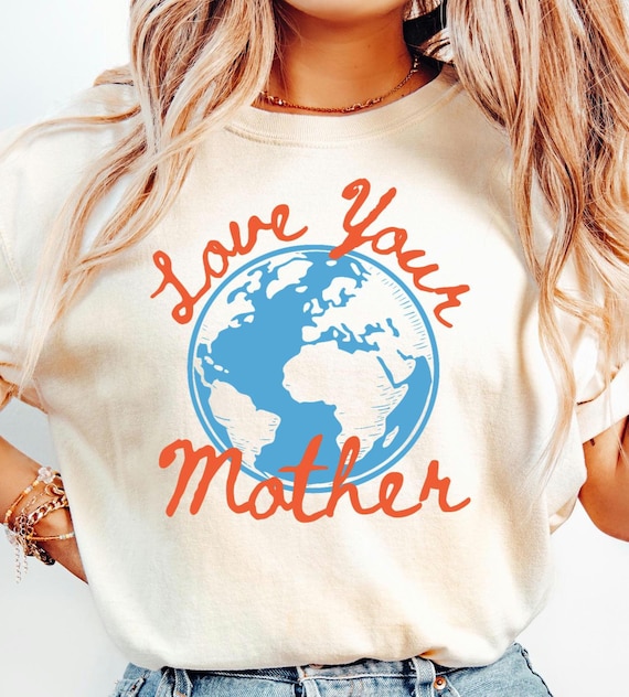 Comfort Color® Earth Day Shirt, Love Your Mother T-shirt, Protect Earth, Nature Lover Gift, Respect the Locals, Climate Change Tee