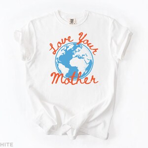 Comfort Color® Earth Day Shirt, Love Your Mother T-shirt, Protect Earth, Nature Lover Gift, Respect the Locals, Climate Change Tee image 16