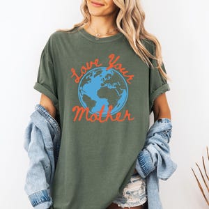 Comfort Color® Earth Day Shirt, Love Your Mother T-shirt, Protect Earth, Nature Lover Gift, Respect the Locals, Climate Change Tee image 9