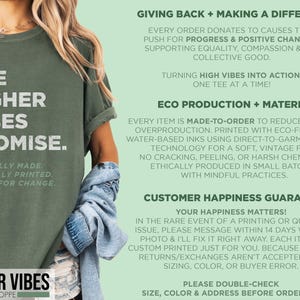 May include: An olive green t-shirt with the text "THE HIGHER VIBES PROMISE" in white. The shirt also features the phrases "Mindfully Made. Ethically Printed. Vibing for Change." The shirt is part of the "Higher Vibes Shoppe" collection.