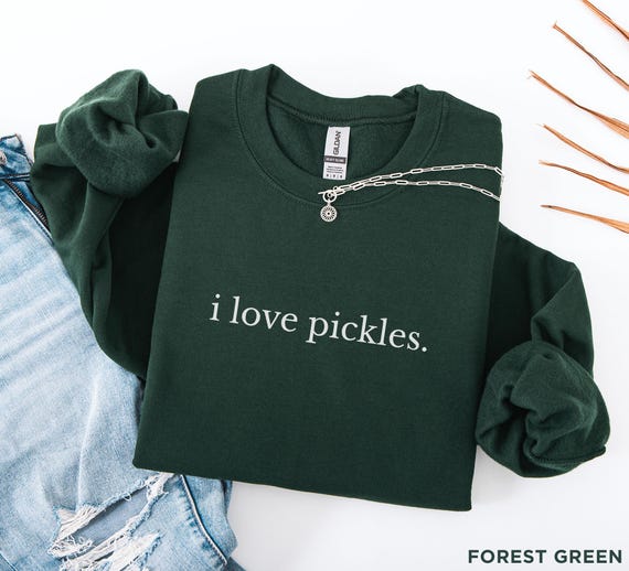 I Love Pickles Sweatshirt, Pickle Lover Crewneck, Funny Foodie Sweater, Pickle White Elephant Gift, Pickling Season Gift