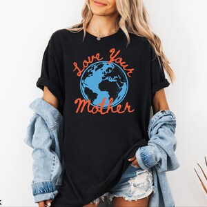 Comfort Color® Earth Day Shirt, Love Your Mother T-shirt, Protect Earth, Nature Lover Gift, Respect the Locals, Climate Change Tee image 11