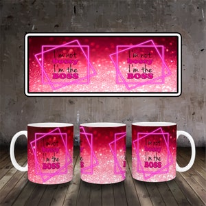 11oz & 15oz Mug Sublimation Designs.I&#39;m not bossy I&#39;m the boss. Geschäftsfrau png. Tasse PNG Datei Digital Download, Kaffeetasse Png, Tasse Wrap