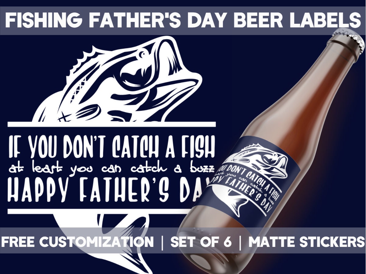 Custom Fishing Father's Day Beer Labels | If you can't catch a fish at least you can catch a buzz | Fishing Father's Day Gift | Father's Day