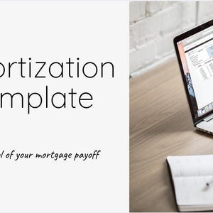May include: The image shows a laptop displaying a financial spreadsheet, with the text "Amortization Template" and "take control of your mortgage payoff." A notebook and pen are on the wooden desk. The laptop screen shows a financial chart.