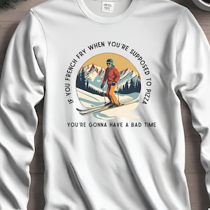 If you French Fry When You Pizza, Ski long sleeve, South Park quote, Vintage Ski Shirt