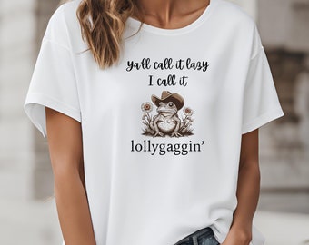 Y&#39;all Call it Lazy, I call it Lollygaggin unisex t-shirt, relaxed fit, cowboy frog