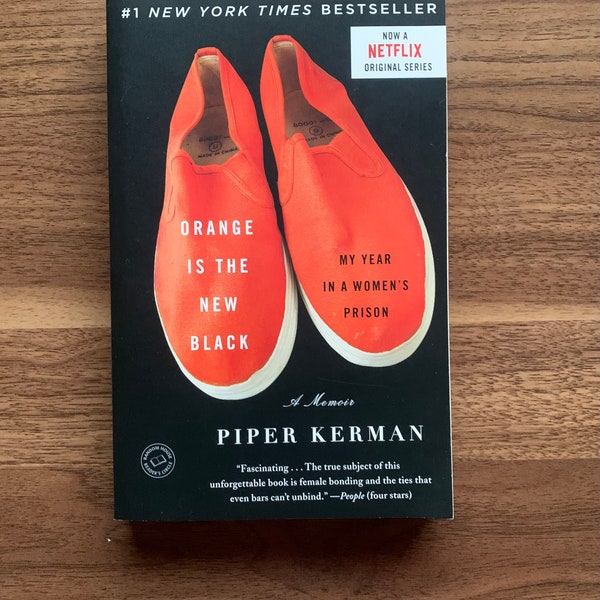 Orange Is the New Black: My Year in a Women’s Prison By Piper Kerman