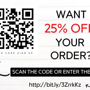 May include: A black and white QR code with the text "SALE CODE SIGN UP" below it. The text "WANT 25% OFF YOUR ORDER?" is in black text with the number "25" in red. Below the text is a black button with the text "SCAN THE CODE OR ENTER THE LINK" and the URL "http://bit.ly/3ZrrkKz" in black text.