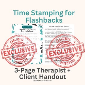 May include: A light beige handout titled "Time Stamping for Flashbacks" with the text "3-Page Therapist + Client Handout." The handout includes text and is stamped with "EXCLUSIVE" in red.