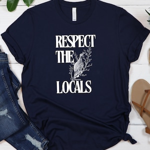 Respect the Locals Unisex Style Grouse Tshirt Grouse Lovers Outdoor Adventure Game Bird Hunting Ruffed Grouse for Men and Women Tee