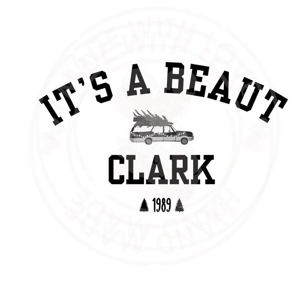 It's a Beaut Clark! PNG, SVG Digital File - Clark Griswold