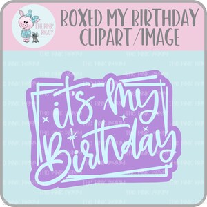 May include: Purple and light blue graphic with the text "It's my birthday" in a white outline. The graphic is surrounded by a double white outline.