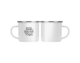 Shuh duh fuh cup camping mug White, camping life mug, must have camping mug