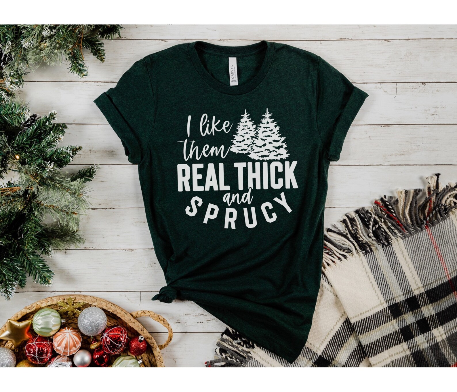 I Like Them Real Thick and Sprucy Shirt Holiday Shirt Ugly Etsy