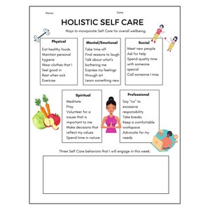 May include: A printable worksheet with a title "Holistic Self Care" and a list of ways to incorporate self-care for overall well-being. The worksheet is divided into six categories: Physical, Mental/Emotional, Spiritual, Social, Professional, and Three Self Care behaviors that I will engage in this week. Each category has a list of suggestions for self-care practices.