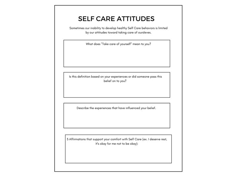 May include: A black and white printable worksheet with the title "Self Care Attitudes". The worksheet includes prompts to help you define self-care, reflect on your beliefs about self-care, and write affirmations.