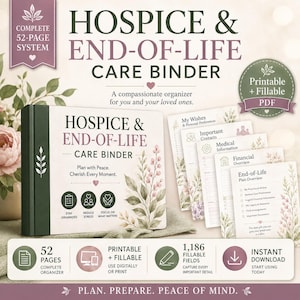May include: A 52-page Hospice & End-of-Life Care Binder system featuring a printable and fillable PDF organizer. The cover displays the title, floral illustrations, and icons for organization. Includes pages for medical, financial, and personal wishes.
