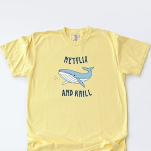 Whale Shirt Netflix and Krill Funny Pun Whale Tshirt Gift T-shirt Ocean Shirt Comfort Colors Tee Summer Shirt Nautical Animal Oversized Tee