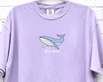 Whale Tee Tshirt Shirt Funny Pun Whale Tshirts Gift Gifts T-shirt Ocean Shirt Comfort Colors Tee Summer Shirt Sea Oversized Tee