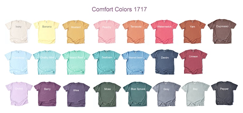 May include: A chart of 24 different colors of t-shirts, labeled with names like "Ivory", "Banana", "Mustard", "Peachy", "Terracotta", "Watermelon", "Yam", "Espresso", "Ocean", "Chalky Mint", "Island Reef", "Seafoam", "Washed Denim", "Denim", "Crimson", "Orchid", "Berry", "Wine", "Moss", "Blue Spruce", "Grey", "Bay", and "Pepper".