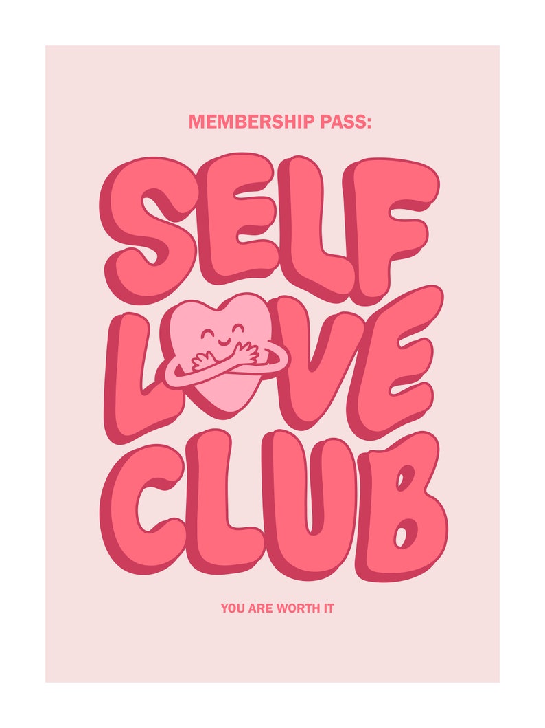 May include: A pink membership pass with the words "SELF LOVE CLUB" in a bold, bubble font. A heart character hugs itself in the center. The text "YOU ARE WORTH IT" is at the bottom, all on a light pink background.