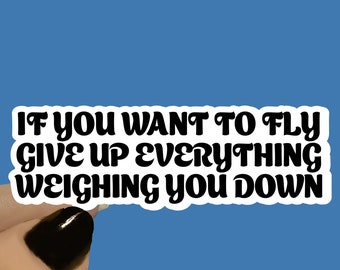 If You Want To Fly Give Up Everything Weighing Motivational Sticker, Motivation Sticker, Positive Stickers, Positive Quote