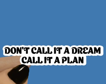 Do Not Call It A Dream Call It A Plan Motivational Sticker, Motivation Sticker, Positive Stickers, Positive Quote, Think Positive