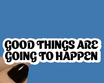 Good Things Are Going To Happen Motivational Sticker, Motivation Sticker, Positive Stickers, Positive Quote, Think Positive