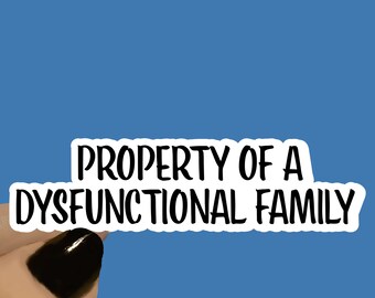 Property Of A Dysfunctional Family Sarcasm Sticker, Funny Sticker, Diva Girl Sticker, Boujee Quote Sticker, Attitude Sticker