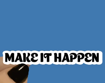 Make It Happen Motivational Sticker, Motivation Sticker, Positive Stickers, Positive Quote, Think Positive, Laptop Stickers